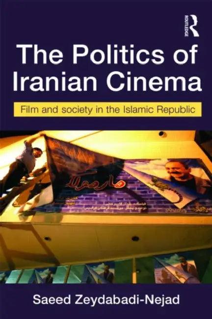 The Politics of Iranian Cinema (English, Saeed Zeydabadi-Nejad)