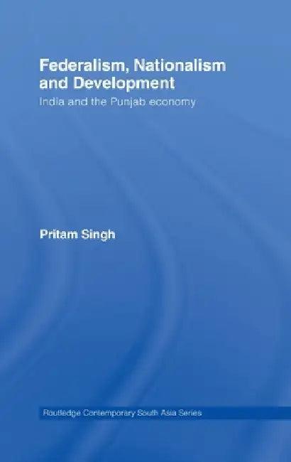Federalism, Nationalism and Development (English, Pritam Singh)