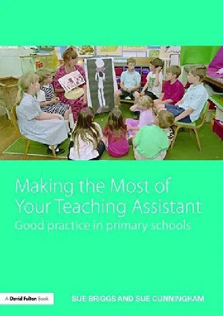 Making the Most of Your Teaching Assistant (English, Sue Briggs | Sue Cunningham)