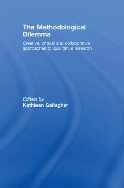 The Methodological Dilemma (English, Kathleen Gallagher)