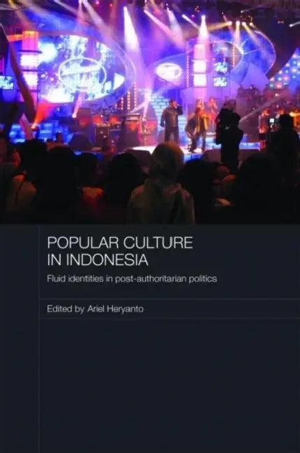 Popular Culture in Indonesia (English, Ariel Heryanto)
