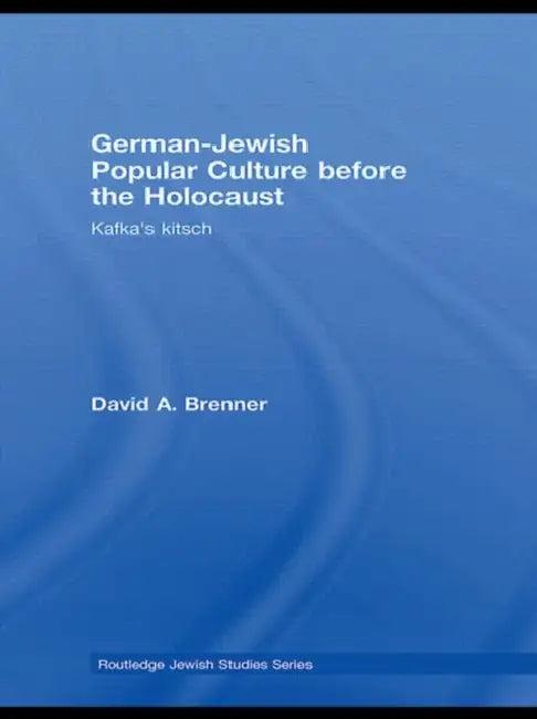German-Jewish Popular Culture Before the Holocaust (English, David A. Brenner)