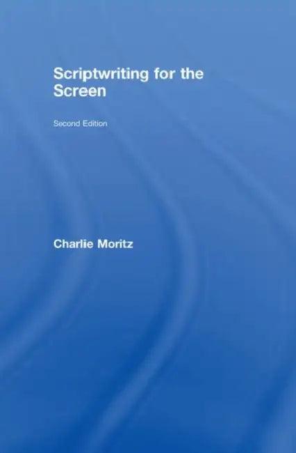 Scriptwriting for the Screen (English, Charlie Moritz)