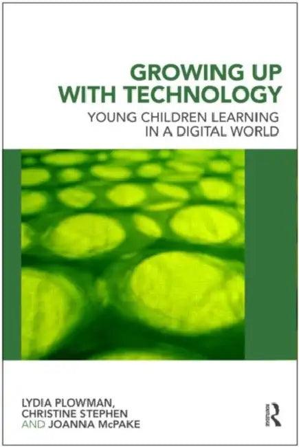 Growing Up With Technology (English, Lydia Plowman | Christine Stephen | Joanna McPake)
