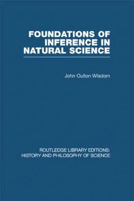 Foundations of Inference in Natural Science (English, John Oulton Wisdom)