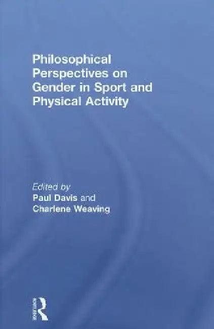 Philosophical Perspectives on Gender in Sport and Physical Activity (English, Paul Davis | Charlene Weaving)