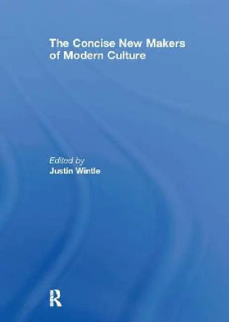 The Concise New Makers of Modern Culture (English, Justin Wintle)