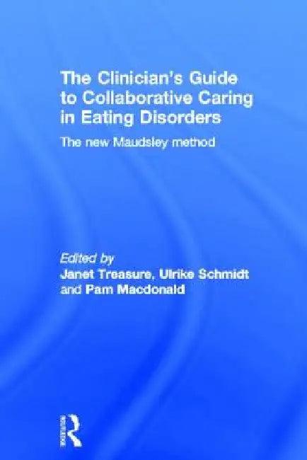 The Clinician's Guide to Collaborative Caring in Eating Disorders (English, Janet Treasure | Ulrike Schmidt | Pam Macdonald)