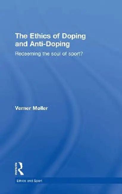 The Ethics of Doping and Anti-Doping (English, Verner Møller)