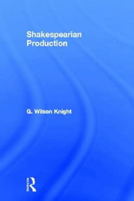Shakespearian Production (English, G. Wilson Knight)