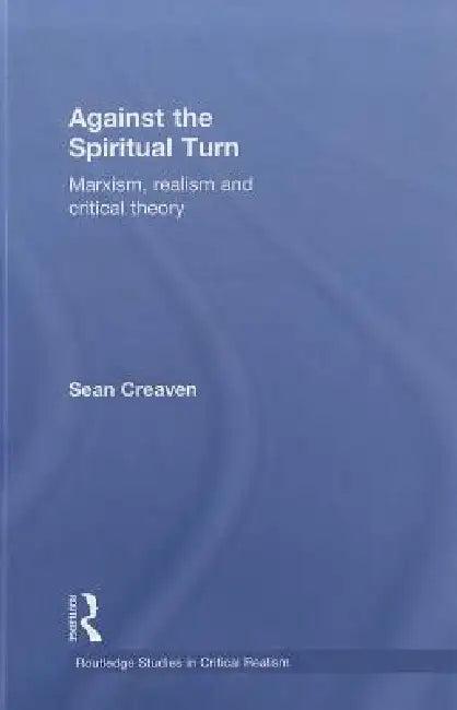 Against the Spiritual Turn (English, Sean Creaven)