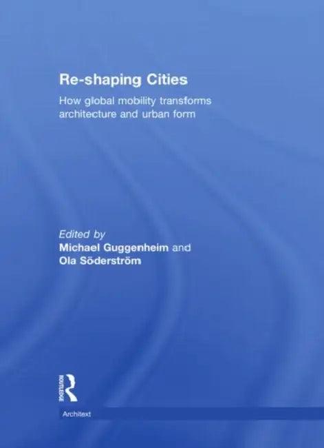 Re-shaping Cities (English, Michael Guggenheim)