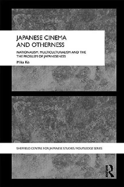 Japanese Cinema and Otherness (English, Mika Ko)