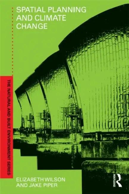 Spatial Planning and Climate Change (English, Elizabeth Wilson | Jake Piper)