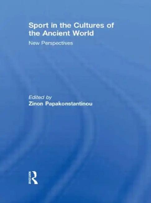 Sport in the Cultures of the Ancient World (English, Zinon Papakonstantinou)