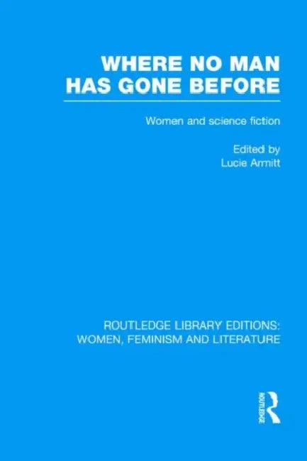 Where No Man Has Gone Before (English, Lucie Armitt)