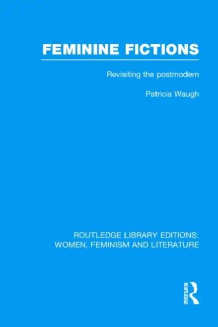 Feminine Fictions (English, Patricia Waugh)