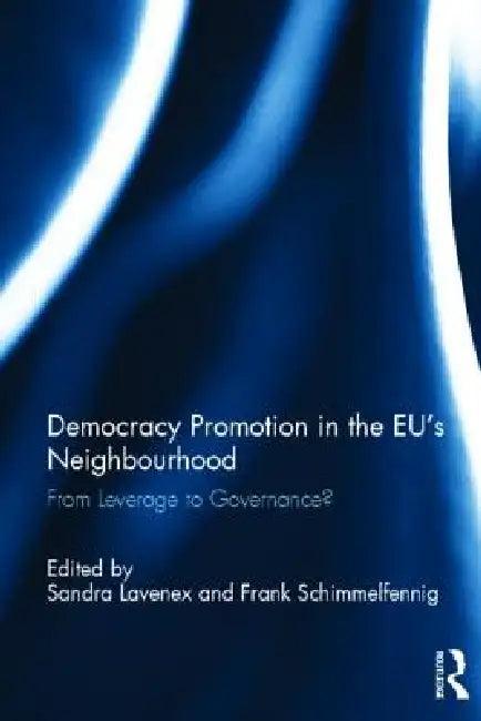 Democracy Promotion in the Eu's Neighbourhood (English, Sandra Lavenex | Frank Schimmelfennig)