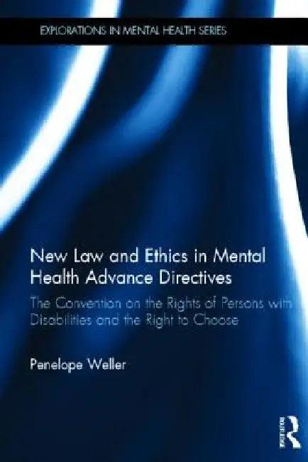 New Law and Ethics in Mental Health Advance Directives (English, Penelope Weller)