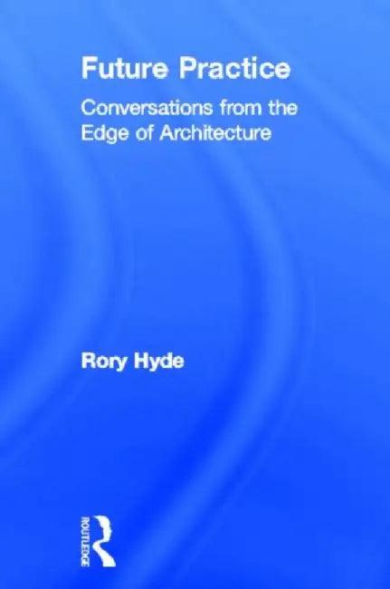 Future Practice (English, Rory Hyde)