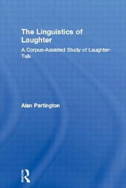 The Linguistics of Laughter (English, Alan Partington)
