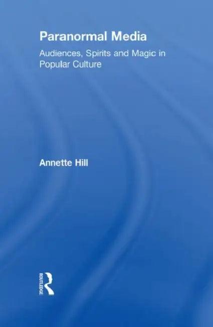 Paranormal Media (English, Annette Hill)