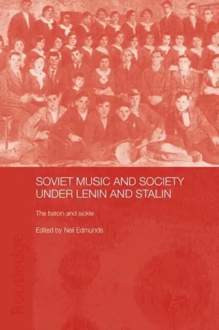 Soviet Music and Society Under Lenin and Stalin (English, Neil Edmunds)