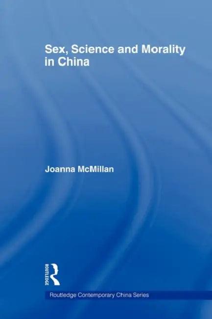 Sex, Science and Morality in China (English, Joanna McMillan)