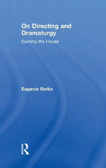 On Directing and Dramaturgy (English, Eugenio Barba)