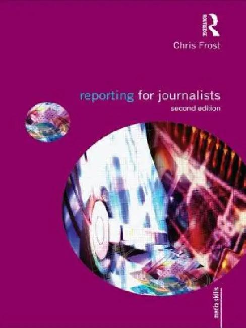Reporting for Journalists (English, Chris Frost)