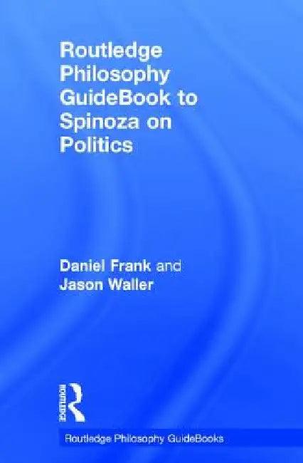 Routledge Philosophy Guidebook to Spinoza on Politics (English, Daniel Frank | Jason Waller)