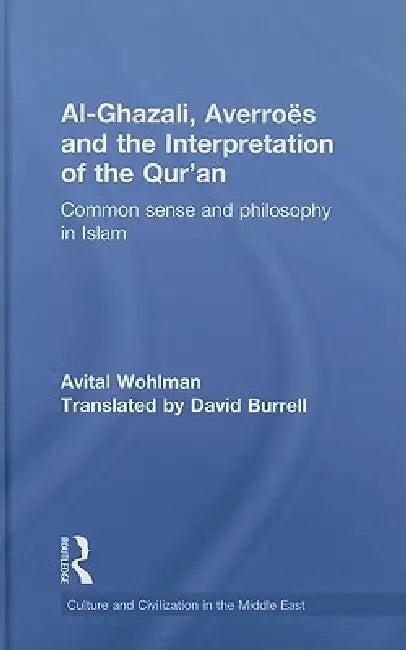 Al-Ghazali, Averroes and the Interpretation of the Qur'an (English, Avital Wohlman | David Burrell)