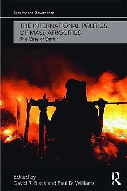 The International Politics of Mass Atrocities (English, David R. Black | Paul D. Williams)