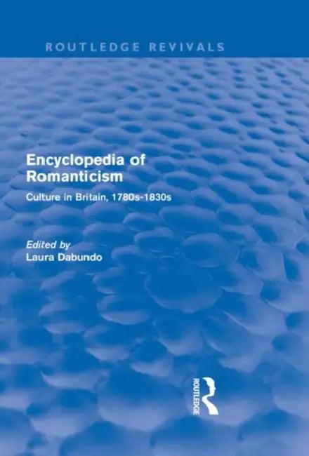 Encyclopedia of Romanticism (Routledge Revivals) (English, Laura Dabundo)