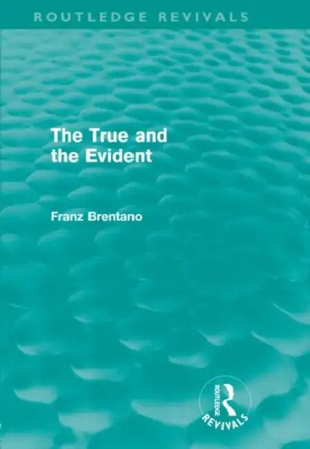 The True and the Evident (Routledge Revivals) (English, Franz Brentano)