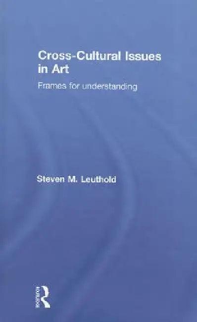 Cross-Cultural Issues in Art (English, Steven Leuthold)