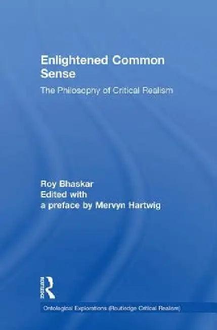 Enlightened Common Sense (English, Roy Bhaskar | Mervyn Hartwig)