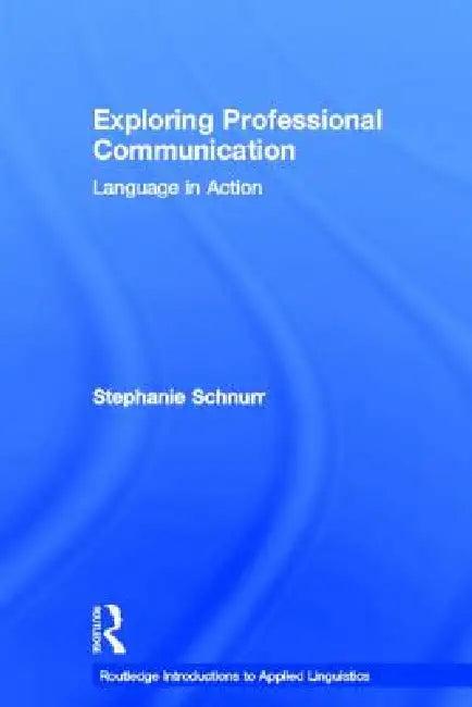 Exploring Professional Communication (English, Stephanie Schnurr)