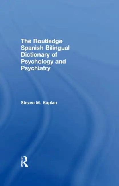 The Routledge Spanish Bilingual Dictionary of Psychology and Psychiatry (English, Steven Kaplan)