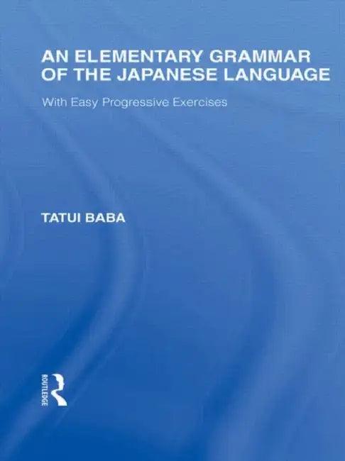 An Elementary Grammar of the Japanese Language (English, Tatui Baba)