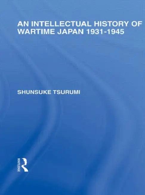 An Intellectual History of Wartime Japan (English, Shunsuke Tsurumi)