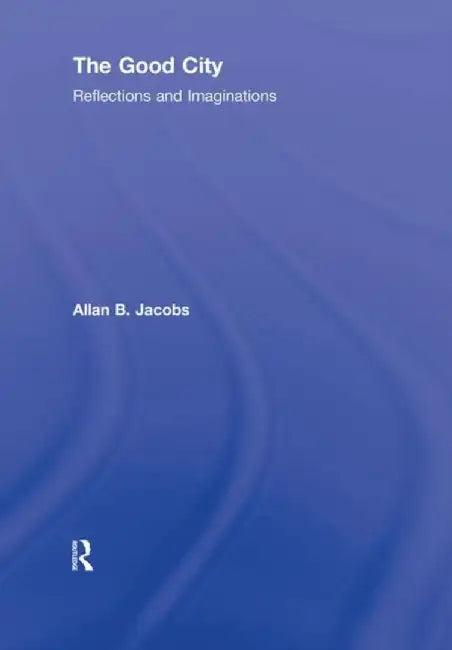 The Good City (English, Allan B. Jacobs)