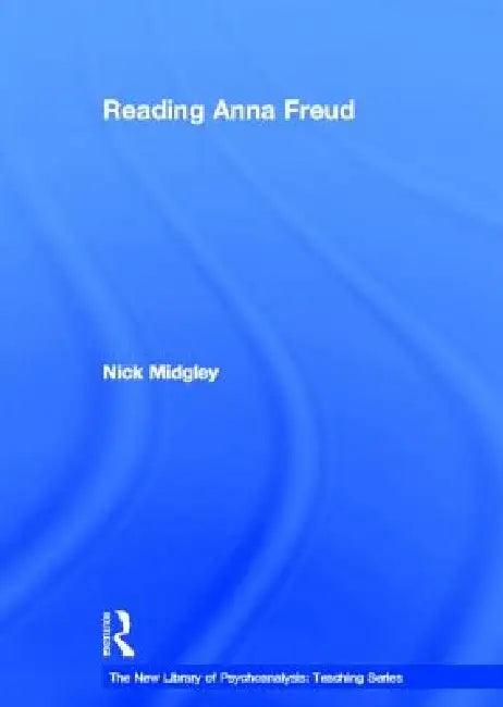 Reading Anna Freud (English, Nick Midgley)