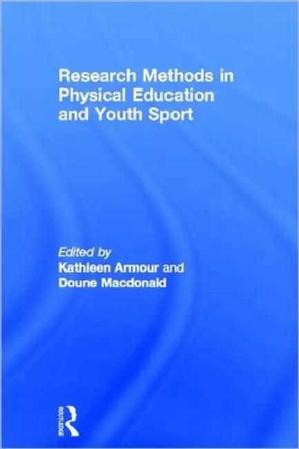 Research Methods in Physical Education and Youth Sport (English, Kathleen Armour | Doune MacDonald)