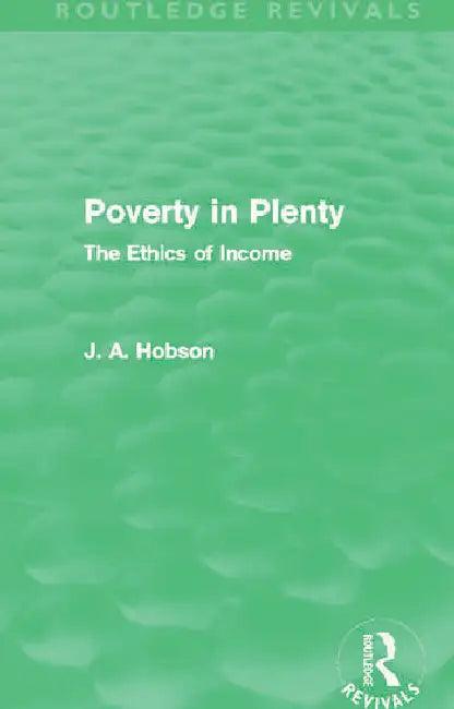 Poverty in Plenty (Routledge Revivals) (English, Hobson J.)