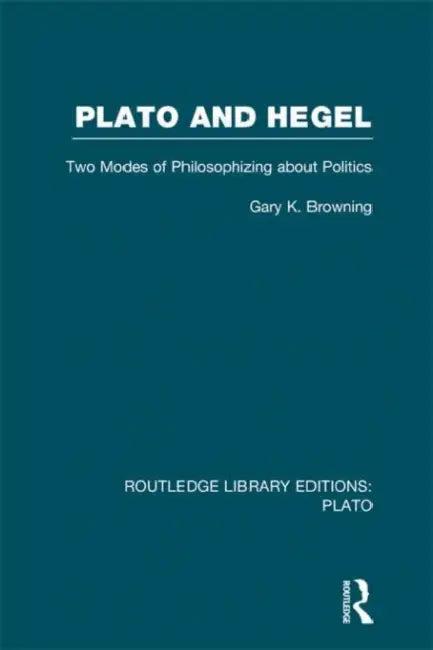 Plato and Hegel (RLE (English, Gary Browning)