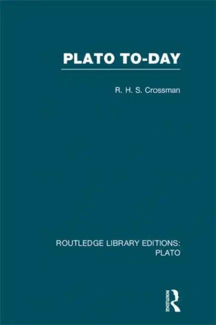 Plato Today (RLE (English, R Crossman)