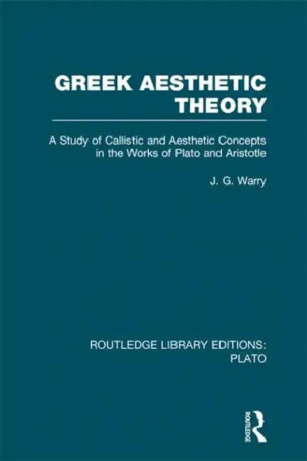 Greek Aesthetic Theory (RLE (English, J Warry)