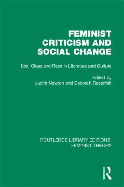 Feminist Criticism and Social Change (RLE Feminist Theory) (English, Judith Newton | Deborah Rosenfelt)