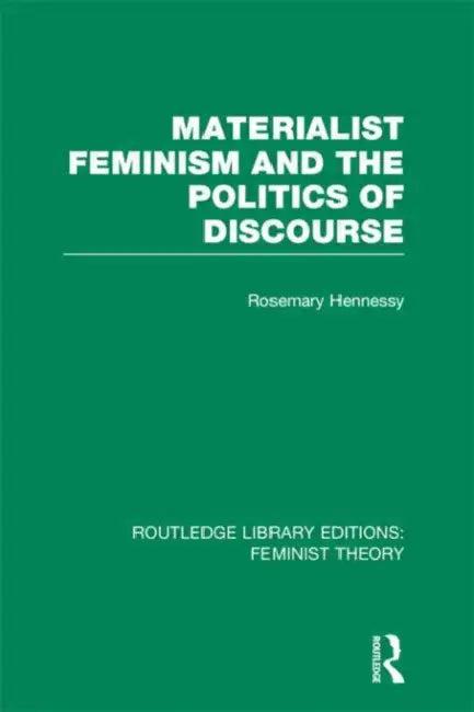 Materialist Feminism and the Politics of Discourse (RLE Feminist Theory) (English, Rosemary Hennessy)
